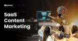 SaaS Content Marketing: The Ultimate Featstart Guide